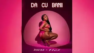 Skunk - Da cu banii (feat. Feli$)