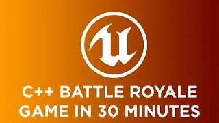 Make a C++ Battle Royale in 30 minutes with Unreal Engine