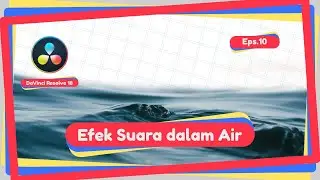 Tutorial Efek Suara dalam Air di Davinci Resolve 18 Eps.10 - Bahasa Indonesia