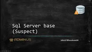 Jak naprawić bazę suspect mode - MS SQL Server