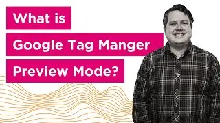 What is Google Tag Manager Preview Mode?