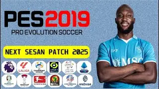 احدث و اروع باتش تحويل PES 2019 الى PES 2025 باخر الانتقالات الصيفية PES 2019 PATCH 2025