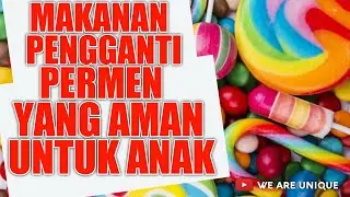 MAKANAN PENGGANTI PERMEN UNTUK ANAK