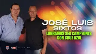 José Luis Sixtos: Logramos ser CAMPEONES con CRUZ AZUL | Toño De Valdés