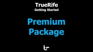 TrueRife Premium Package - Getting Started