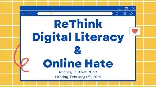 Rotary District 7030: ReThink Digital Literacy & Online Hate
