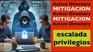 Hacking etico: MITIGACION y consejos para mejorar seguridad active directory escalada de privilegios