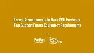 DCK Fast Chat - Recent Advancements in Rack PDU Hardware Supporting Future Equipment Required