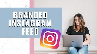 How to Create a Branded Instagram Feed | Your Brand Style Guide