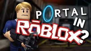 You can play Portal in Roblox! (Sort of)