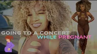 Going to a Concert While Pregnant...