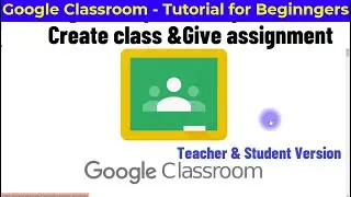 Google Classroom Tutorial for Beginners - Create classroom & Assignment 