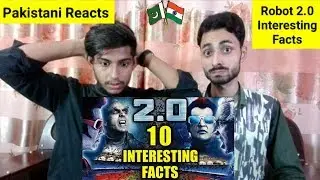 Pakistani Reacts To | Robot 2.0 : Interesting Facts HD | Rajnikant | Akshay Kumar | Amy Jackson