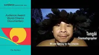 The Territory Wins Audience Award World Cinema Documentary | Sundance Film Festival 2022