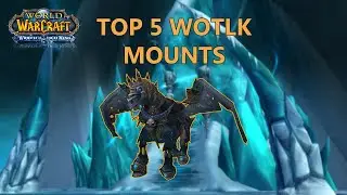 Top 5 Wrath of the Lich King Mounts (Wotlk Classic)