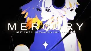 ' 𝙈𝙚𝙧𝙘𝙪𝙧𝙮 ' Wave / Hardwave / Mix 2022