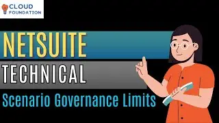 Scenario Governance Limits | Netsuite Tutorial for beginners | Netsuite Technical | CloudFoundation