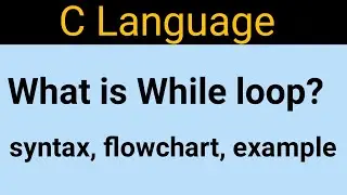 While loop in C prigramming | what is while loop? | Discuss syntax, flowchart, example | C language