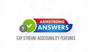 Armstrong Answers: EXP Accessibility Features
