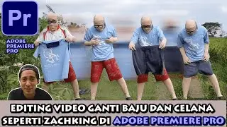 TRIK EDITING GANTI BAJU DAN CELANA ALA ZACHKING DI ADOBE PREMIERE PRO