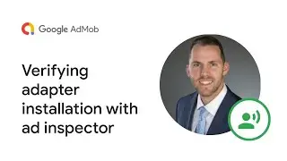 Video 3 - Ad Inspector Video Series: Verifying Adapter Installation With Ad Inspector