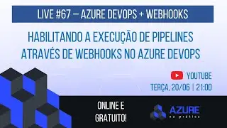 Live #67: Habilitando a execução de Pipelines através de Webhooks no Azure DevOps