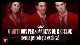 REBELDE | FALAMOS SOBRE O [MBTI] DOS PERSONAGENS (PARTE 1/2)