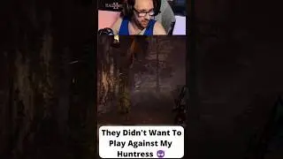 They Didn't Want To Play Against My HUNTRESS!!