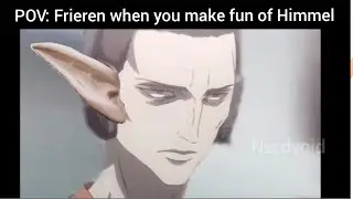 POV Frieren when Demon made Fun Of Himmel