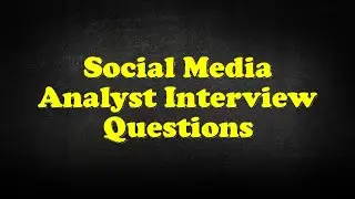 Social Media Analyst Interview Questions