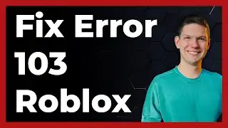How To Fix Roblox Error 103 - ⁠ (2024) - Full Tutorial (latest update)