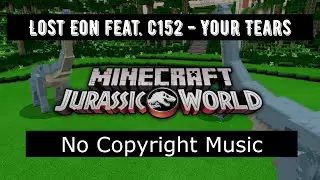 Lost Eon feat. c152 - Your Tears / vlog music \ no copyright / Minecraft game