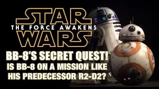 STAR WARS: THE FORCE AWAKENS - Is BB-8 On A Secret Mission Like R2-D2?