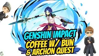 Genshin Impact - Coffee w/ Bun + Archon Quest | BunPlusUltra