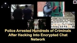 Police Arrested Hundreds of Criminals After Hacking Into Encrypted Chat Network