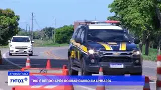 Trio é detido após roubar carro em Linhares