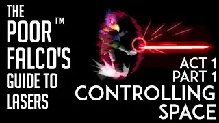 The Poor Falco's Guide to Lasers - Controlling Space