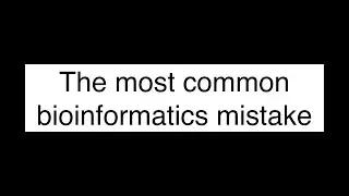 Protect Yourself: Bioinformatics' Biggest Error