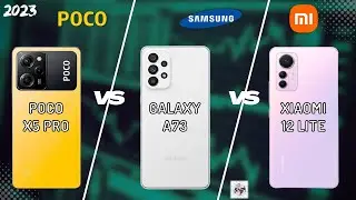 POCO X5 PRO VS SAMSUNG A73 VS XIAOMI 12 LITE