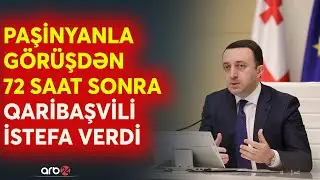 SON DƏQİQƏ! Gürcüstanda SİRLİ İSTEFA: Qaribaşvili könüllü olaraq postunu tərk etdi