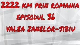 2222km prin Romania Ep.36:Valea Zanelor-Sibiu
