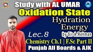 Oxidation State and Hydration Energy 10\7\2020 | Chemistry Ch.1 Lec.8  F.Sc Part II