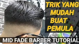 Trik cara pangkas rambut yang benar & tepat buat pemula||MID FADE HAIR CUT TUTORIAL.