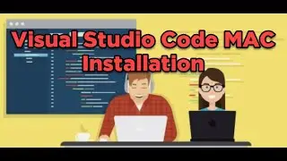 Part 4 - Installation of Visual Code for Mac