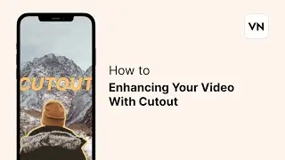 How to Enhancing Your Video With Cutout
