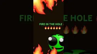 FIRE IN THE HOLE