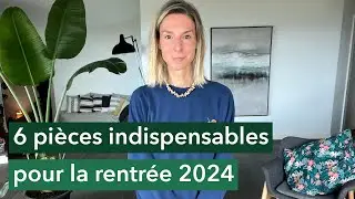 6 pièces indispensables pour la rentrée 2024
