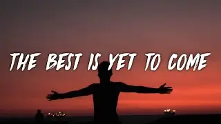 Tom Walker - The Best Is Yet to Come (Lyrics)