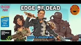 Edge Of Dead: Under A Uranium Sky - Perfect game for low end PC
