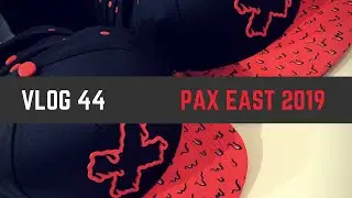 Vlog #44 - PAX East 2019